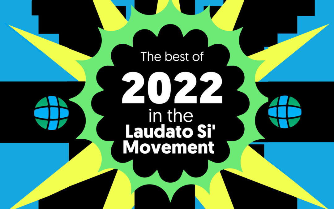 The best of 2022 in the Laudato Si’ Movement