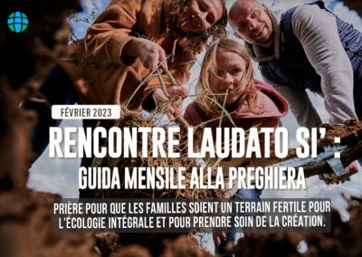 Rencontre Laudato Si’ : Guide de prière mensuel – Février 2023
