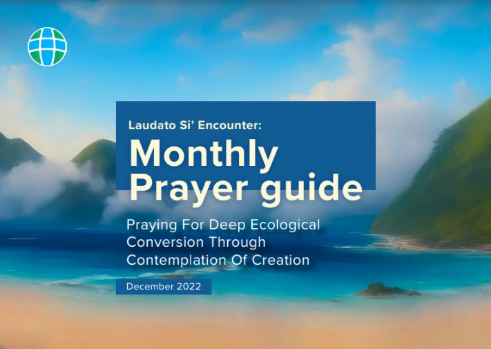 Laudato Si’ Encounter: Monthly Prayer Guide – December 2022