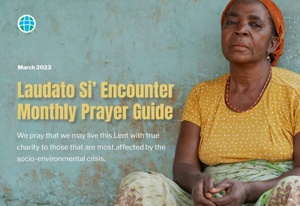 Laudato Si’ Encounter: Monthly Prayer Guide – March 2023