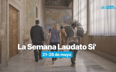 Vuelve la Semana Laudato Si’ del 21 al 28 de mayo