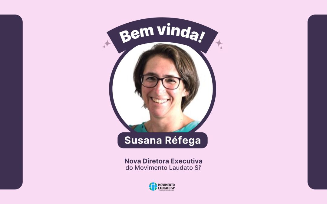 Movimento Laudato Si’ nomeia Susana Réfega como nova Diretora Executiva
